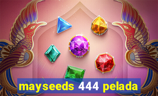 mayseeds 444 pelada