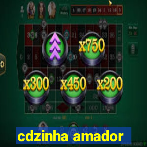 cdzinha amador