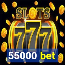 55000 bet