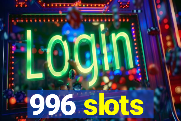 996 slots