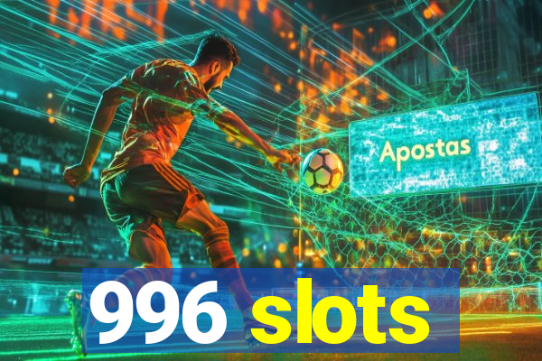 996 slots