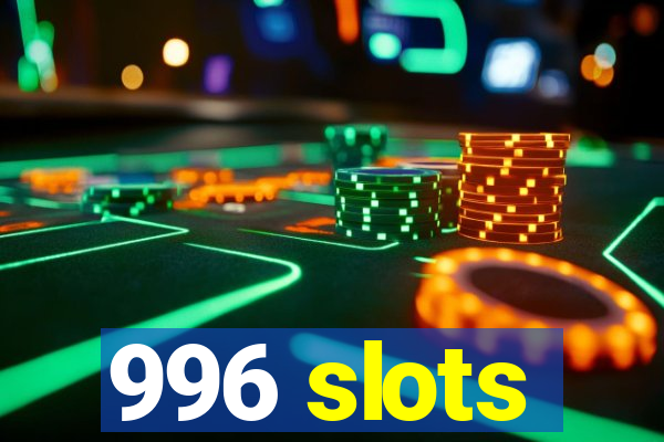 996 slots