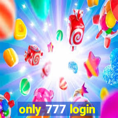 only 777 login