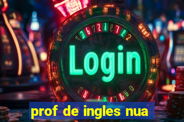 prof de ingles nua