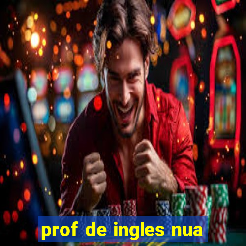 prof de ingles nua
