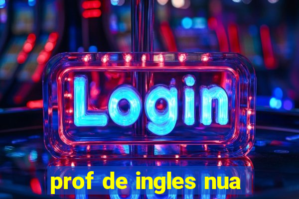 prof de ingles nua