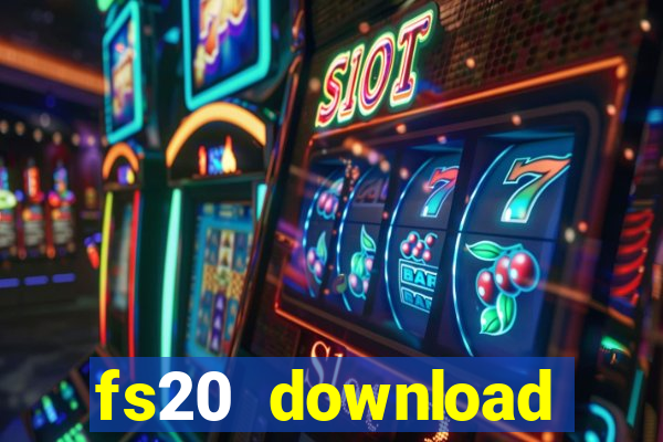 fs20 download dinheiro infinito