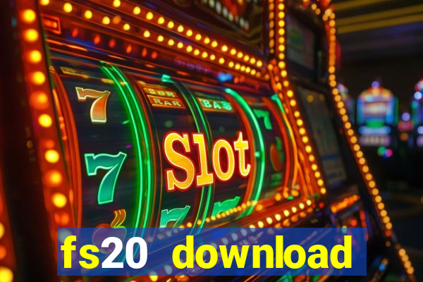 fs20 download dinheiro infinito