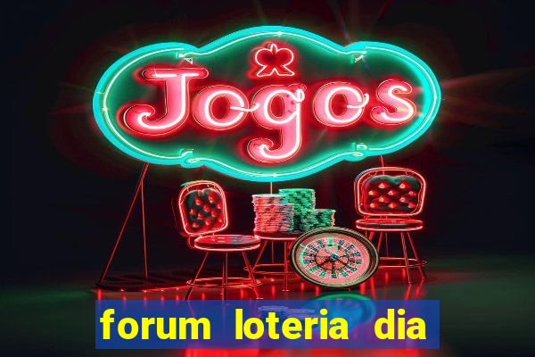 forum loteria dia de sorte
