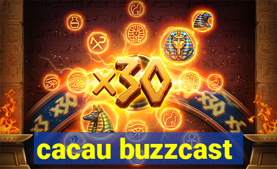 cacau buzzcast