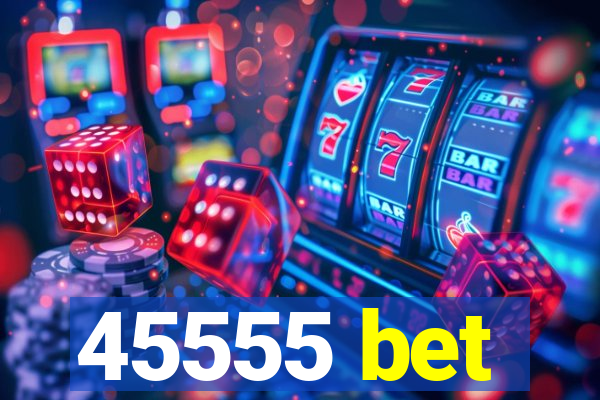 45555 bet