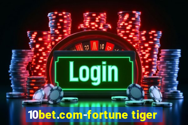 10bet.com-fortune tiger