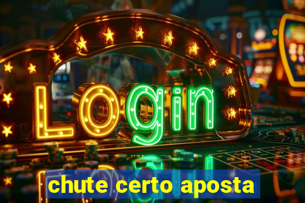 chute certo aposta