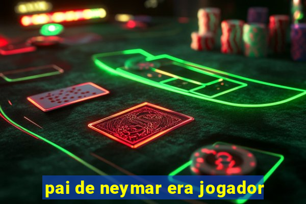 pai de neymar era jogador