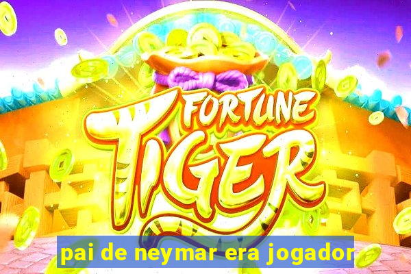 pai de neymar era jogador