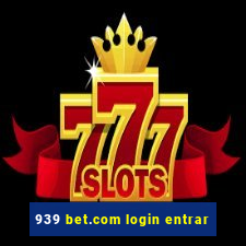 939 bet.com login entrar