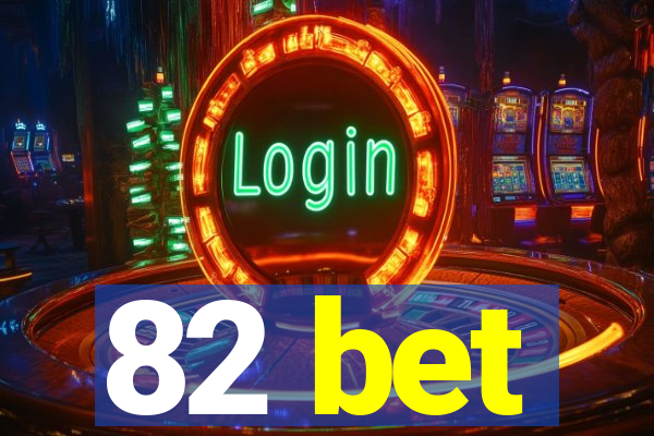 82 bet