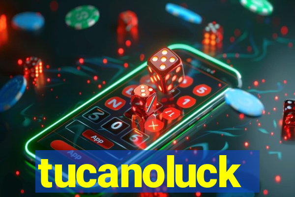 tucanoluck