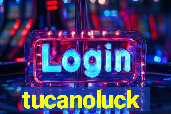 tucanoluck