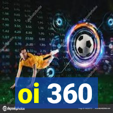 oi 360
