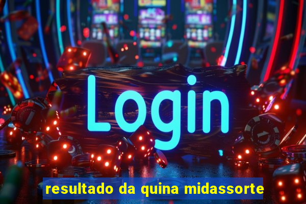 resultado da quina midassorte