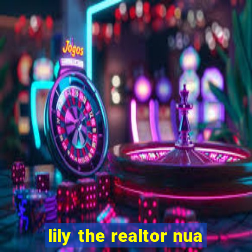 lily the realtor nua