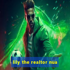 lily the realtor nua