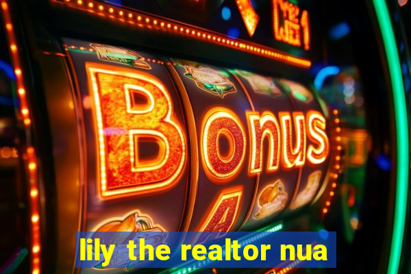 lily the realtor nua