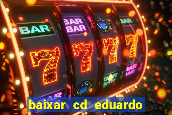 baixar cd eduardo costa as 40 melhores
