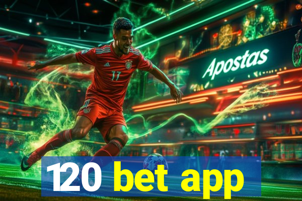 120 bet app