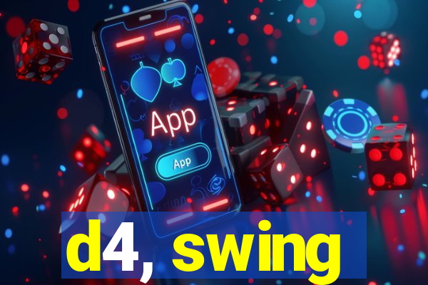 d4, swing