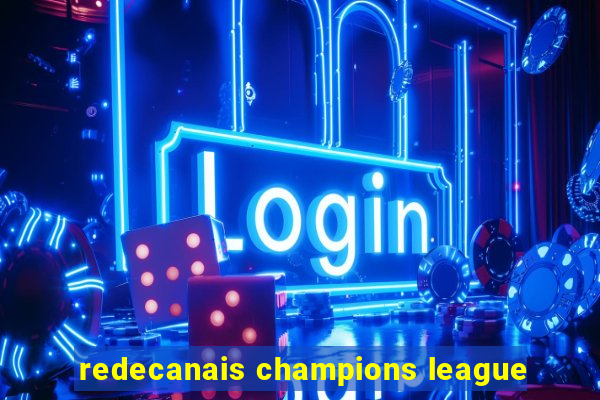 redecanais champions league