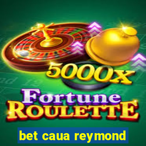 bet caua reymond