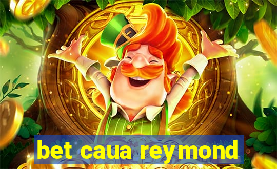 bet caua reymond