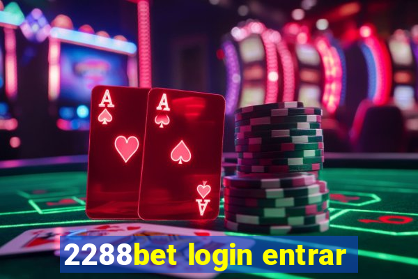 2288bet login entrar