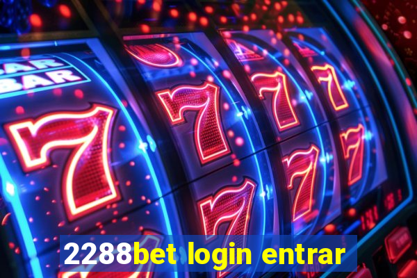2288bet login entrar