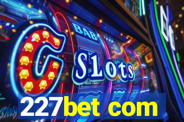 227bet com