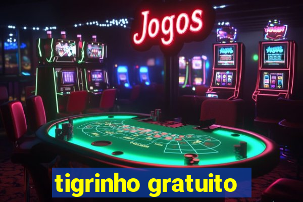 tigrinho gratuito