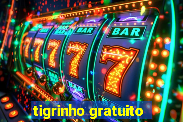 tigrinho gratuito