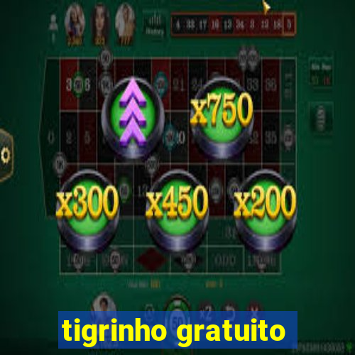 tigrinho gratuito