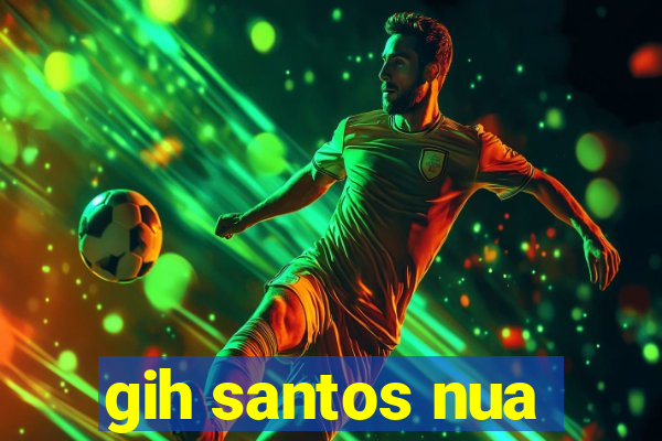 gih santos nua