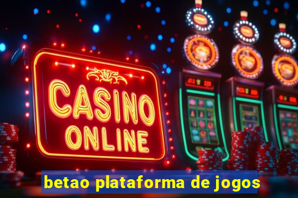 betao plataforma de jogos