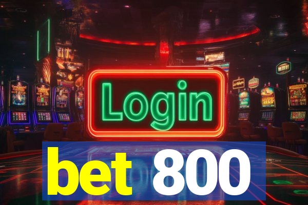 bet 800
