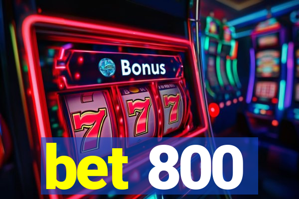 bet 800
