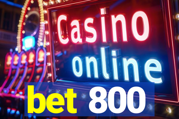 bet 800