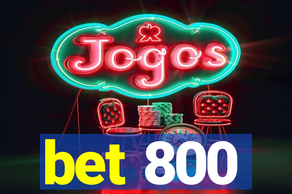 bet 800