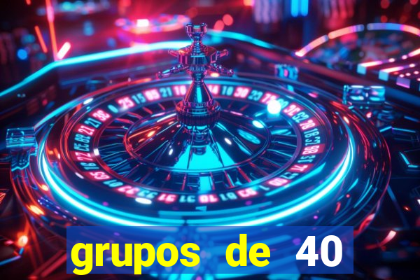 grupos de 40 dezenas da quina