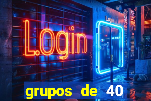 grupos de 40 dezenas da quina