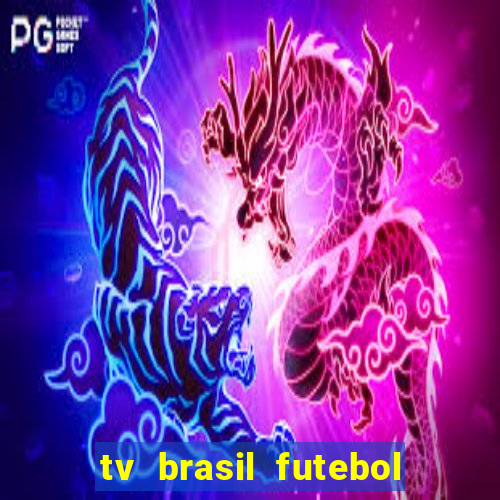 tv brasil futebol da hora