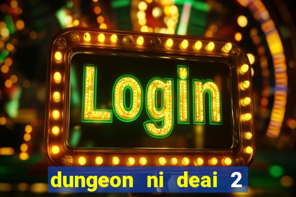 dungeon ni deai 2 temporada dublado data de lançamento